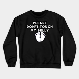 please don't touch my belly Crewneck Sweatshirt